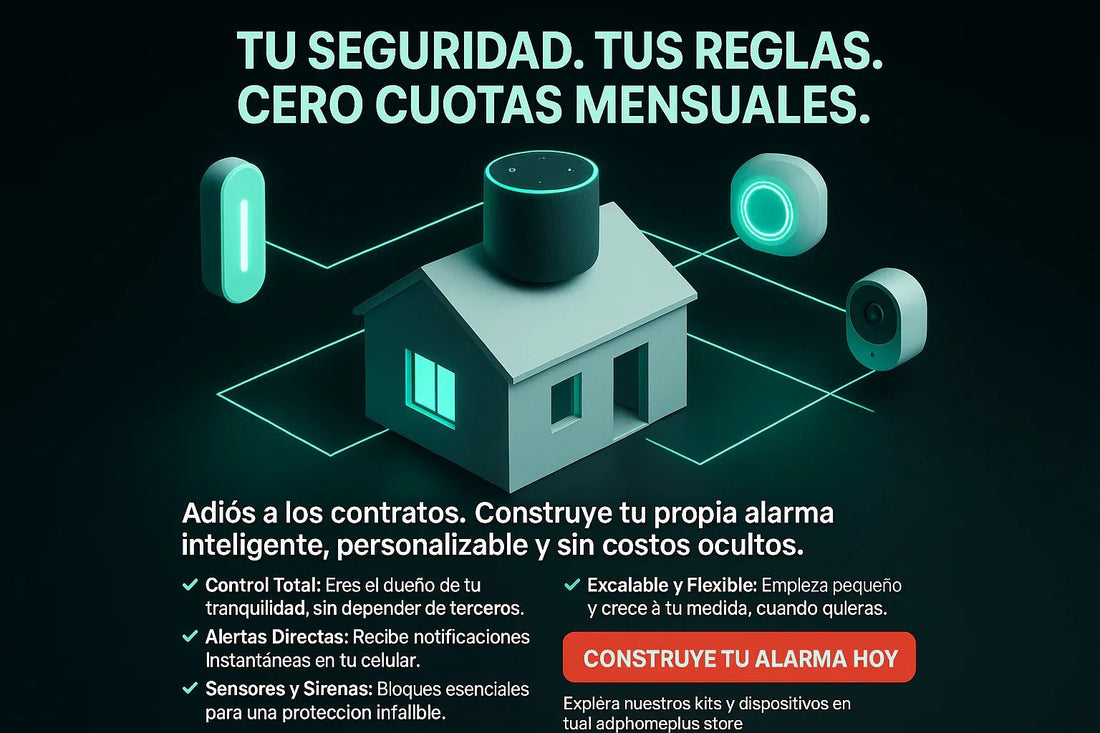 Adiós a las Cuotas Mensuales: Cómo Crear tu Propio Sistema de Alarma Inteligente - TuAliado Homeplus